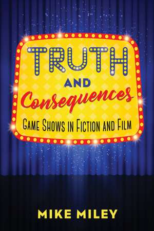 Truth and Consequences de Mike Miley