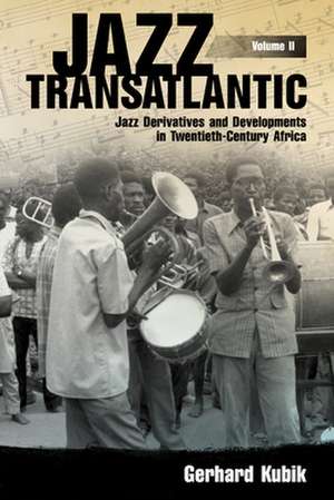 Jazz Transatlantic, Volume II de Gerhard Kubik