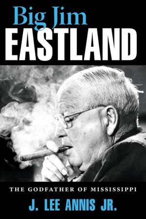 Big Jim Eastland de J Lee Annis