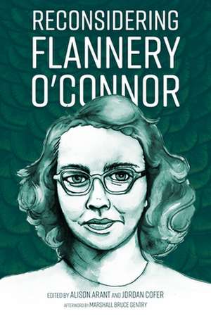 Reconsidering Flannery O'Connor de Alison Arant