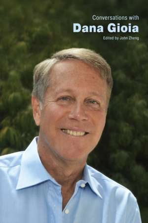 Conversations with Dana Gioia de John Zheng