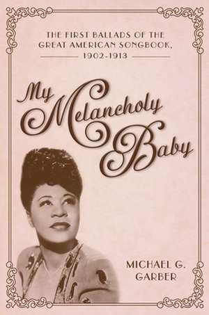 My Melancholy Baby de Michael G Garber