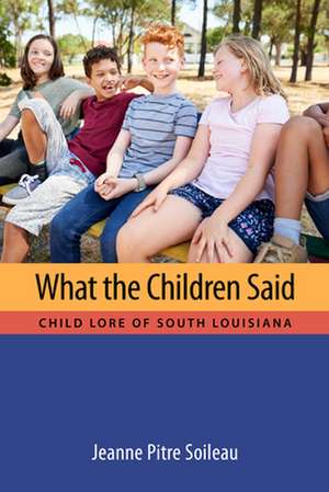 What the Children Said de Jeanne Pitre Soileau