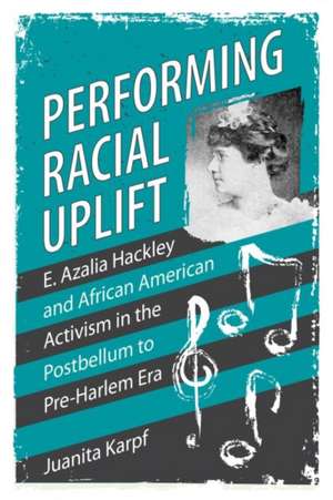 Performing Racial Uplift de Juanita Karpf