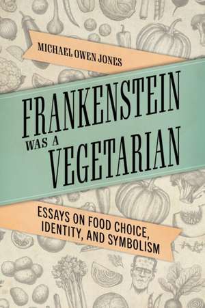 Frankenstein Was a Vegetarian de Michael Owen Jones