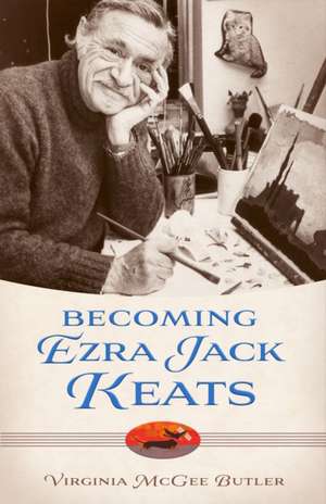 Becoming Ezra Jack Keats de Virginia McGee Butler