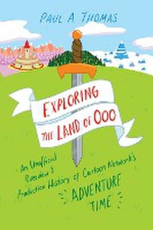 Exploring the Land of Ooo de Paul A Thomas