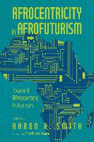 Afrocentricity in Afrofuturism de Aaron X Smith