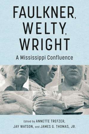 Faulkner, Welty, Wright de Annette Trefzer