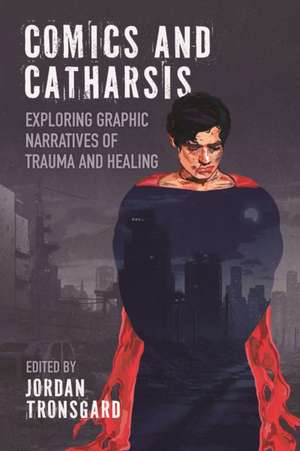 Comics and Catharsis de Jordan Tronsgard