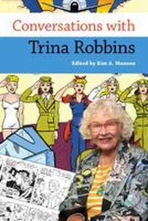 Conversations with Trina Robbins de Kim A. Munson