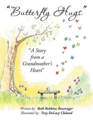 Butterfly Hugs: A Story from a Grandmother's Heart de Beth Robbins Bontrager