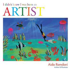 I Didn't Know I Was Born an Artist de Aida Ramdani