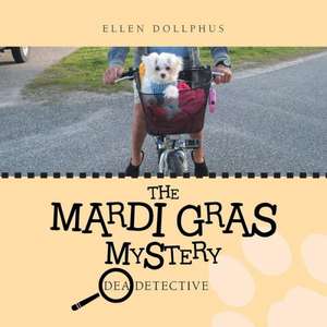 The Mardi Gras Mystery: Dea Detective de Ellen Dollphus