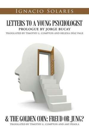 Letters to a Young Psychologist & the Golden Coin: Freud or Jung? de Ignacio Solares