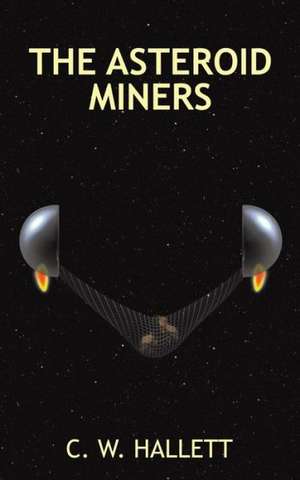 The Asteroid Miners de C. W. Hallett