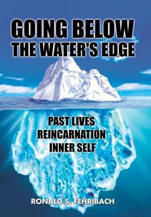 Going Below the Water's Edge de Ronald S Fehribach