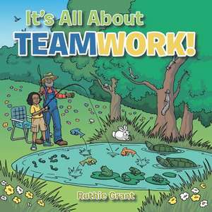 It's All About- TEAMWORK! de Ruthie Grant