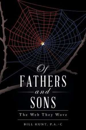 Of Fathers and Sons: The Web They Wove de P. a. -C Bill Hunt