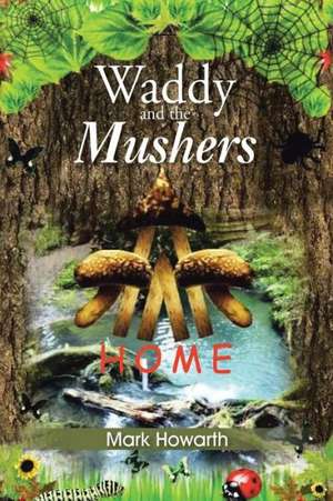 Waddy and the Mushers de Mark Howarth