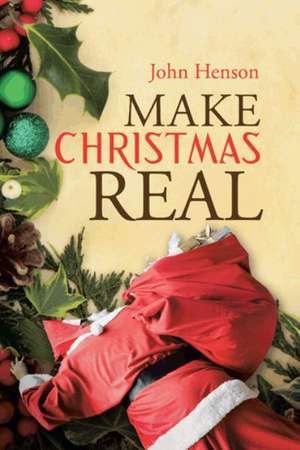 Make Christmas Real de John Henson