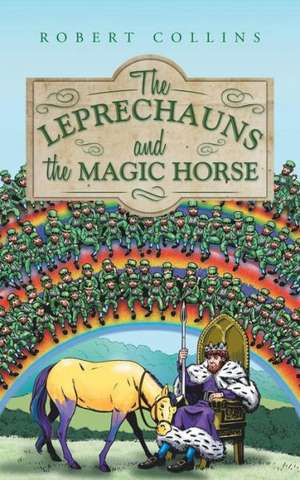 The Leprechauns and the Magic Horse de Robert Collins