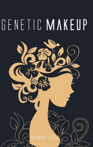 Genetic Makeup de Shamim Razaq