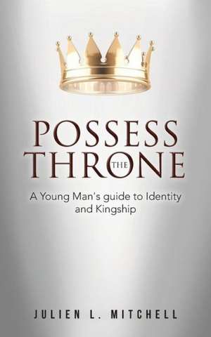 Possess the Throne de Julien L. Mitchell