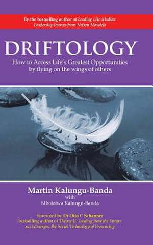 Driftology: How to Access Life's Greatest Opportunities by Flying on the Wings of Others de Martin Kalungu-Banda