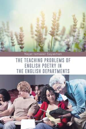 The Teaching Problems of English Poetry in the English Departments de Najat Ismaeel Sayakhan