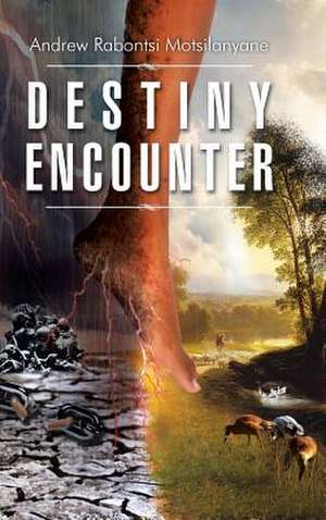 Destiny Encounter de Andrew Rabontsi Motsilanyane