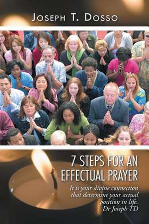 7 Steps for an Effectual Prayer de Joseph T. Dosso