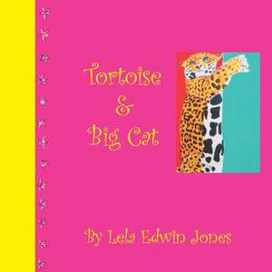 Tortoise and Big Cat de Lela Edwin Jones