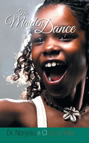 The Maiden Dance de Nonyelum Chibuzo Mba