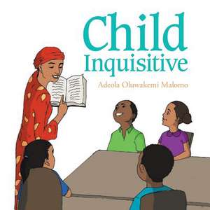 Child Inquisitive de Adeola Oluwakemi Malomo