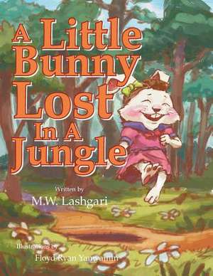 A Little Bunny Lost in a Jungle de M. W. Lashgari