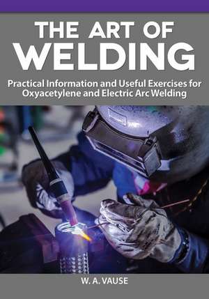 The Art of Welding de W A Vause