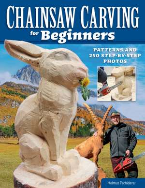 Chainsaw Carving for Beginners de Helmut Tschiderer