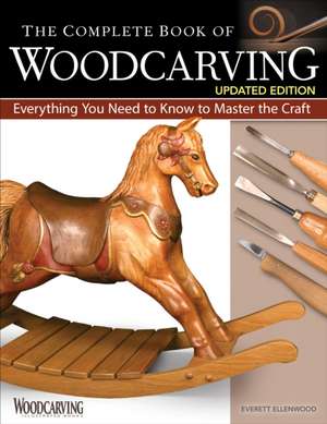 The Complete Book of Woodcarving, Updated Edition de Everett Ellenwood