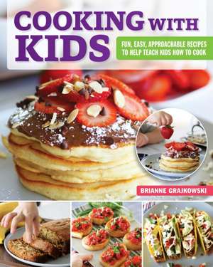 Cooking with Kids de Brianne Grajkowski