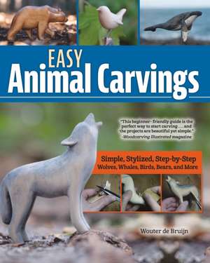 Easy Animal Carvings de Wouter de Bruijn