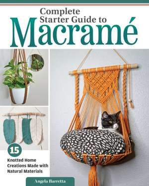 Complete Starter Guide to Macramé de Angela Barretta