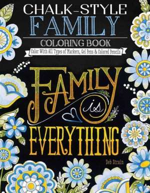 Chalk-Style Family Coloring Book: Color with All Types of Markers, Gel Pens & Colored Pencils de Deb Strain