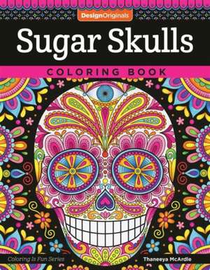 Sugar Skulls Coloring Book de Thaneeya Mcardle