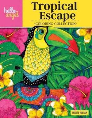 Hello Angel Tropical Escape Coloring Collection de Angelea Van Dam