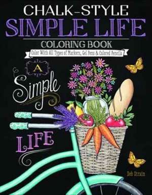 Chalk-Style Simple Life Coloring Book de Deb Strain