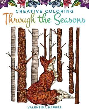 Creative Coloring Through the Seasons de Valentina Harper