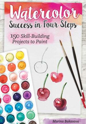 Watercolor Success in Four Steps de Marina Bakasova