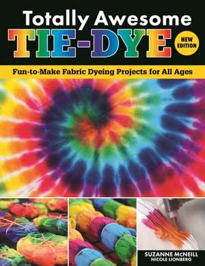 Totally Awesome Tie-Dye, New Edition de Nicole Lionberg