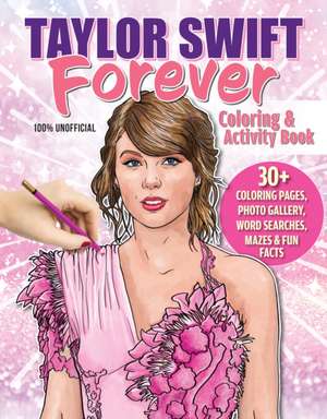 Taylor Swift Forever Coloring & Activity Book de Ava Moore